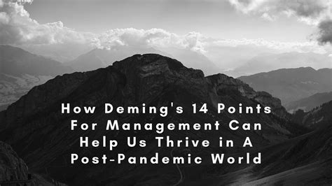 How Demings 14 Points For Management Can Help Us Thrive In A Post