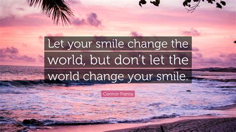 Let Your Smile Change The World Quote Bill On Twitter Don T Let The