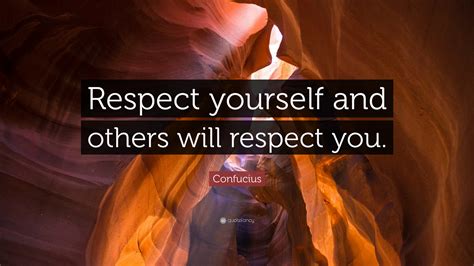 We did not find results for: Confucius Quote: "Respect yourself and others will respect you." (20 wallpapers) - Quotefancy