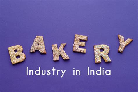 bakery industry in india trends challenges and promising opportunities