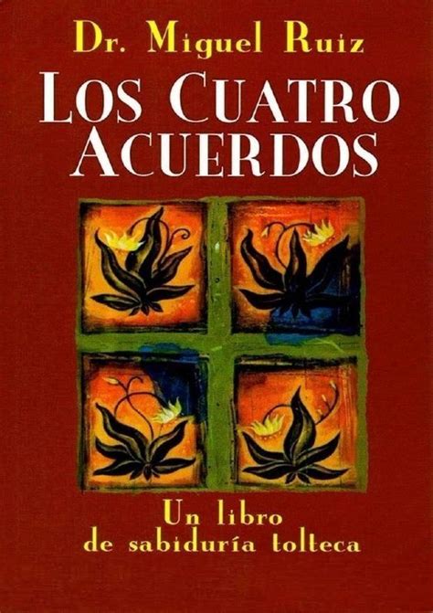 No des nada por supuesto. Los cuatro acuerdos - Sabiduría Tolteca, PDF - Miguel Ruiz ...