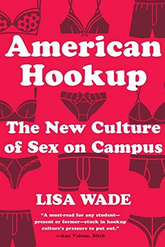 Download Pdf American Hookup The New Culture Of Sex On Campus By Lisa Wade Twitter
