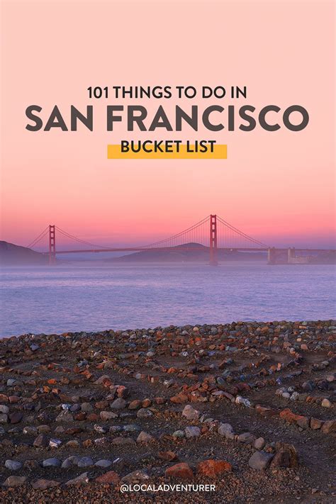the ultimate sf bucket list 101 things to do in san francisco san francisco bucket list san