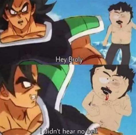 Broly I Didn T Hear No Bell Know Your Meme