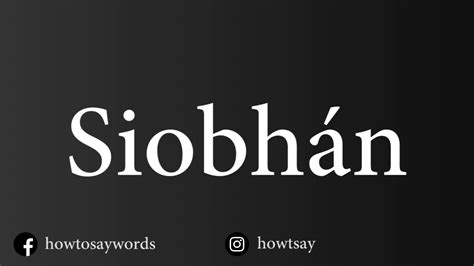 How To Pronounce Siobhan Youtube