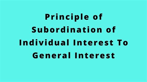 Subordination Of Individual Interest To General Interest Principle