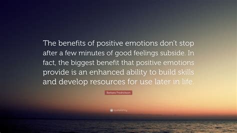 Barbara Fredrickson Quote The Benefits Of Positive Emotions Dont