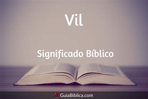 Vil significado bíblico Guía Bíblica