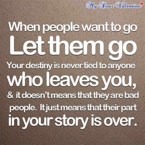 When People Want To Go Let Them Go Your Destiny Is Never Tied To
