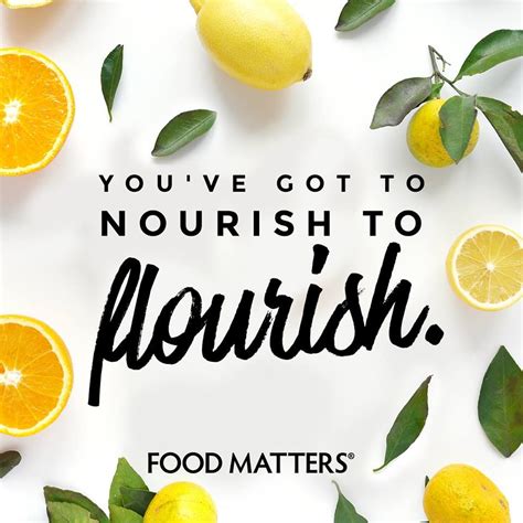 Want To Flourish Give Yourself The Right Nourishment Find Loads Of