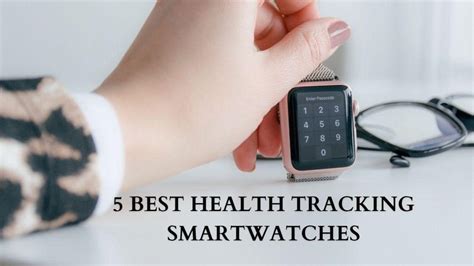 5 Best Health Tracking Smartwatches Techolac