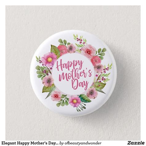Elegant Happy Mothers Day Floral Pin Button I Love You Mom Happy