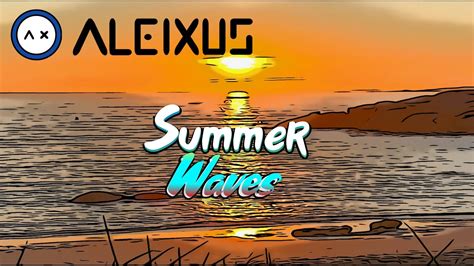 Summer Waves Aleixus Youtube