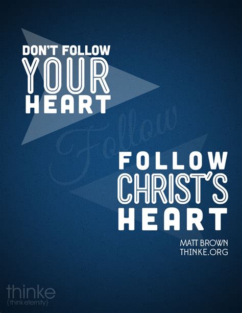 Dont Follow Your Heart Inspirational Words Inspirational Quotes