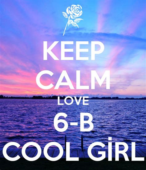 Keep Calm Love 6 B Cool Gİrl Poster Alİce Keep Calm O Matic