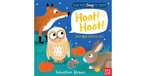 Can You Say It Too Hoot Hoot By Nosy Crow
