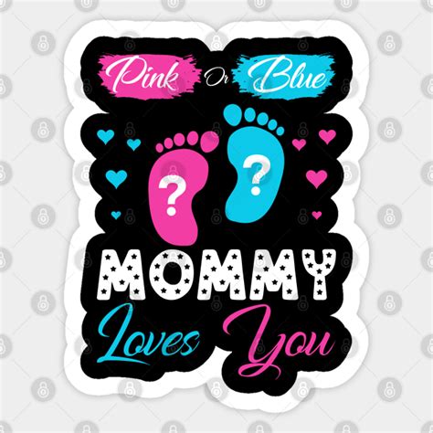 Pink Or Blue Mommy Loves You Gender Reveal Pink Or Blue Mommy Loves You Pegatina Teepublic Mx