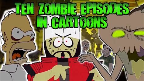 Ten Zombie Episodes In Cartoons Youtube