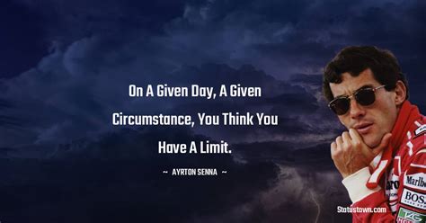 On A Given Day A Given Circumstance You Think You Have A Limit