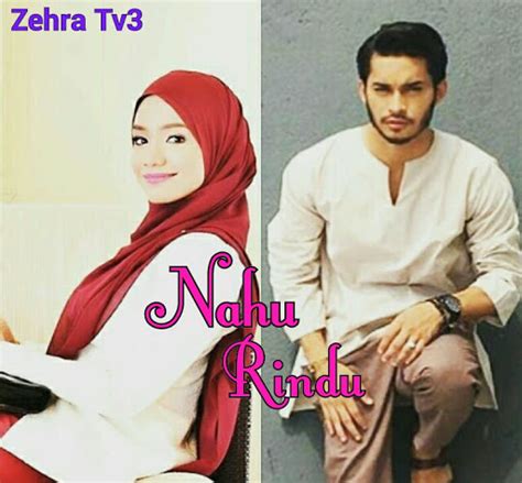 Diterajui oleh aeril zafrel dan ummi nazeera. Sinopsis Drama Nahu Rindu Slot Zehra TV3 - Seputar Islam ...