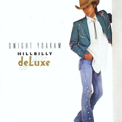 Hillbilly Deluxe Album By Dwight Yoakam Spotify