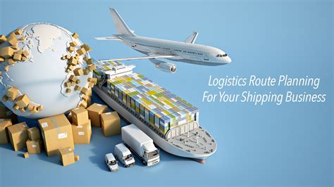 Roles And Advantages Of Logistics Route Planning For Your Shipping