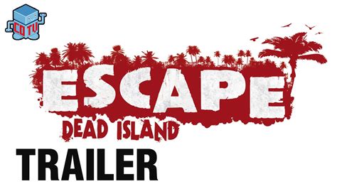 Escape Dead Island Official Launch Trailer Youtube