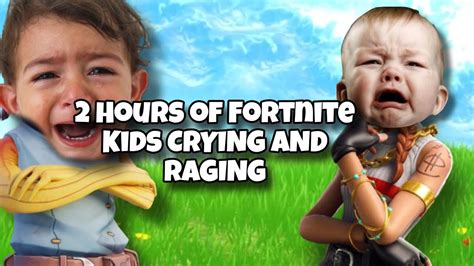 2 Hours Of Fortnite Kids Crying And Raging Fortnite Trolling