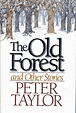 The Old Forest and Other Stories: Taylor, Peter Hillsman: 9780385279833 ...