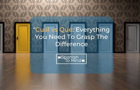 Cuál Vs Qué Everything You Need To Grasp The Difference