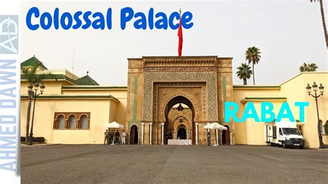 The Colossal Royal Palace Where Morocco King Lives In Rabat Youtube