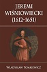 Jeremi Wiśniowiecki (1612-1651) - Władysław Tomkiewicz - Książka ...