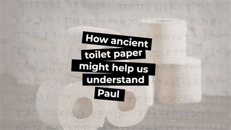 How Ancient Toilet Paper Might Help Us Understand Paul — Wesley Huff