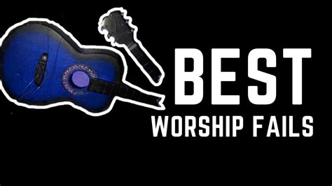 The Best Worship Fails Youtube