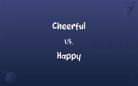 Cheerful Vs Happy Whats The Difference