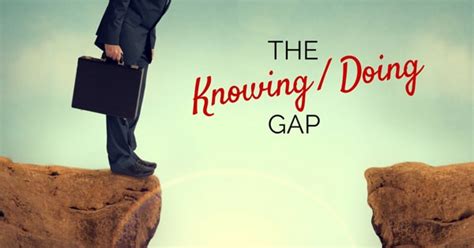 The Knowing Doing Gap