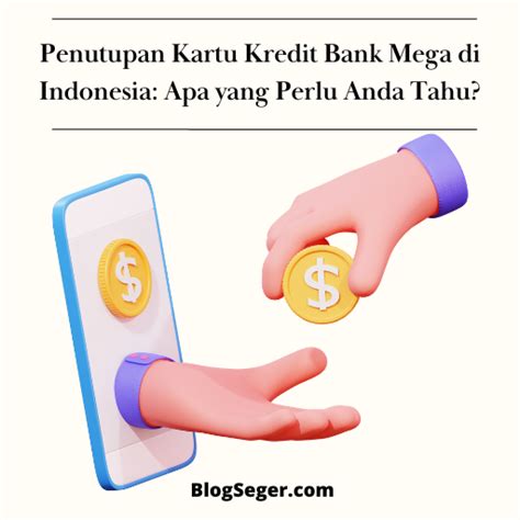 Penutupan Kartu Kredit Bank Mega Di Indonesia