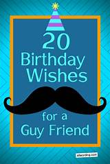 ↪ check out our birthday greetings images you just imagine how the birthday man will be glad to get such images, because it is important for him to get attention of other people. 20 Ways to Say Happy Birthday to a Male Friend ...