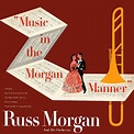 Russ Morgan and His Orchestra, Music in the Morgan Manner in High ...