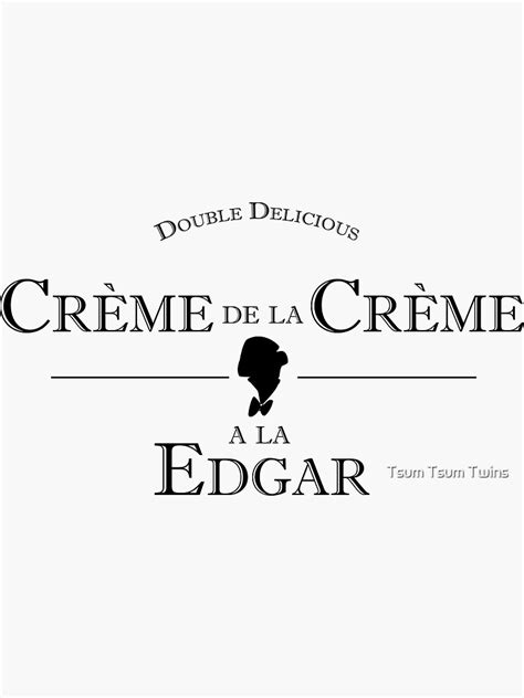 Crème De La Crème A La Edgar Sticker For Sale By Reeuuk Redbubble