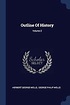 Outline of History; Volume 2 : George Philip Wells, Wells, Herbert ...