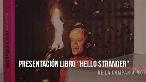 Presentación Del Libro Hello Stranger 25 Years Of Motus En El