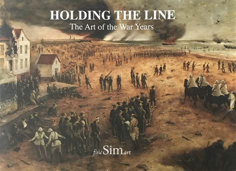 Holding The Line The Art Of The War Years 1914 18 And 1939 45