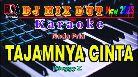 Dj Remix Dut Orgen Tunggal Tajamnya Cinta Meggy Z Karaoke Nada