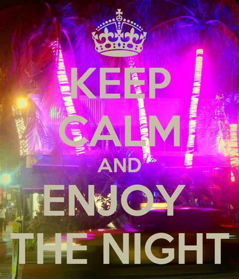 Keep Calm And Enjoy The Night Keep Calm And Carry On Image Generator