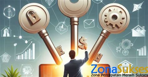 Kunci Sukses Belajar Bisnis Internet Tanpa Modal Zona Sukses