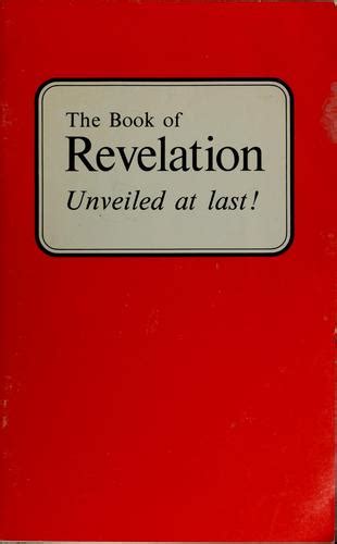 The Book Of Revelation Unveiled At Last 1972 Edition Open Library