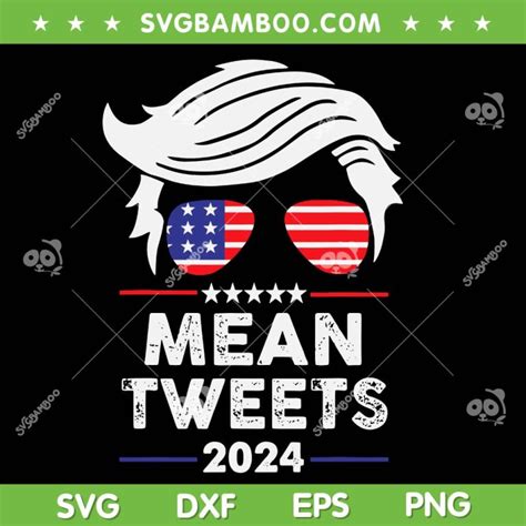 Trump Mean Tweets 2024 Svg Png