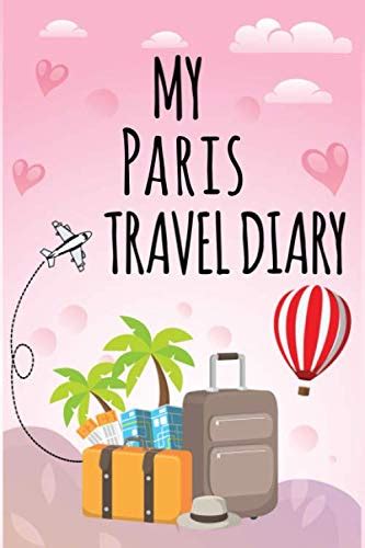 My Paris Travel Diary Log Journal Notebook 6×9 Ruled Lined 120 Pages