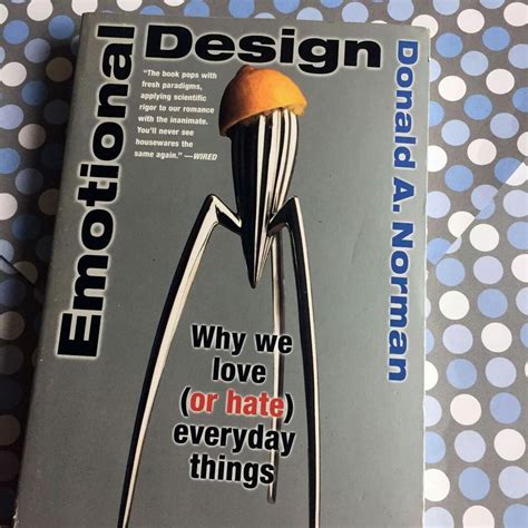 Emotional Design Why We Love Or Hate Everyday Things Hobbies And Toys